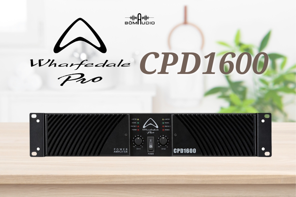 Đánh giá chi tiết cục đẩy công suất Wharfedale Pro CPD1600 