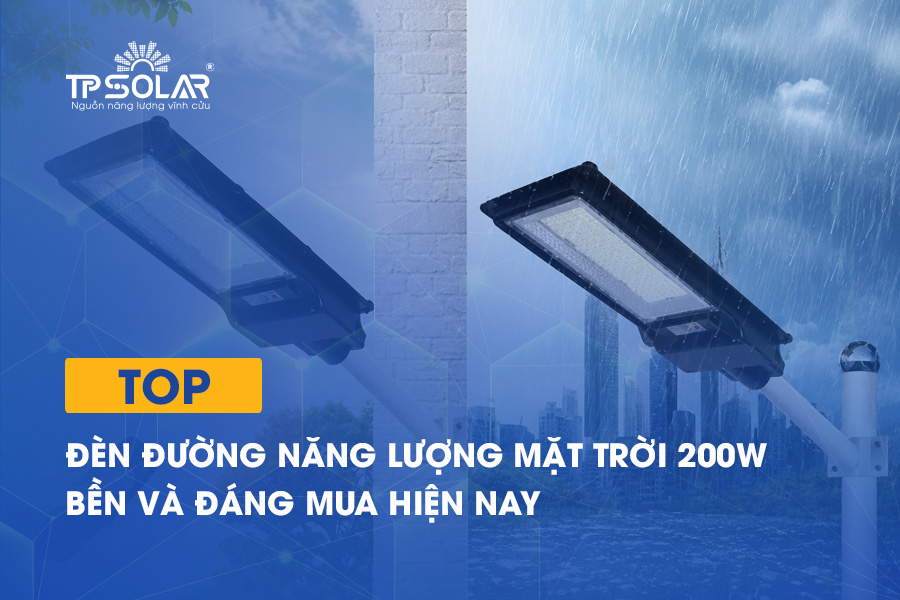 Top đèn đường năng lượng mặt trời 200W bền, đáng mua hiện nay