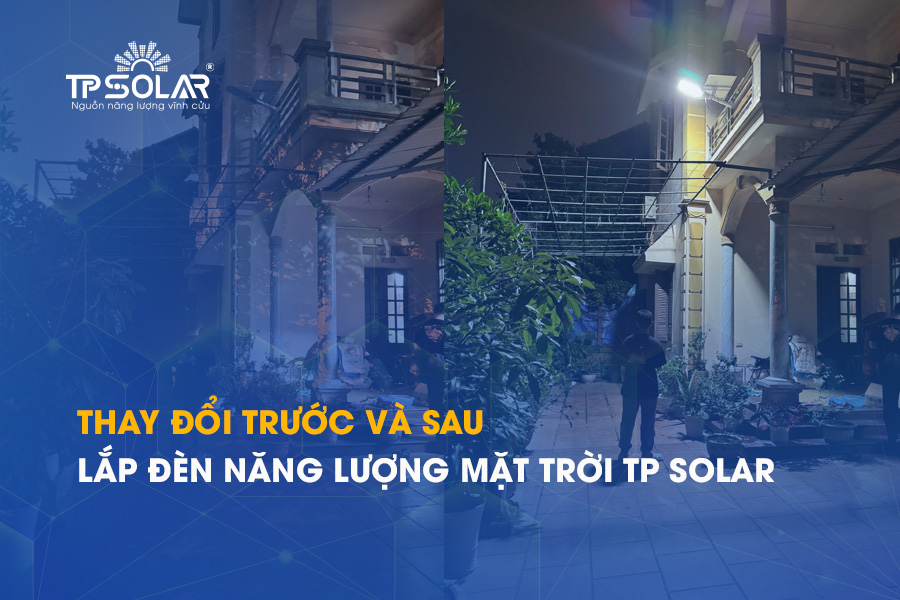 Hình ảnh thực tế trước và sau lắp đèn năng lượng mặt trời TP Solar