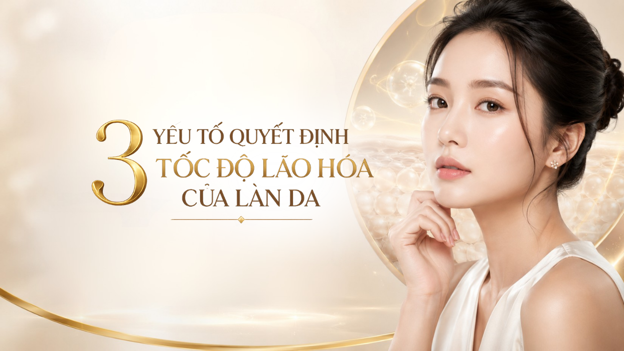 Chuyên gia tiết lộ 3 yếu tố quyết định tốc độ lão hóa của làn da