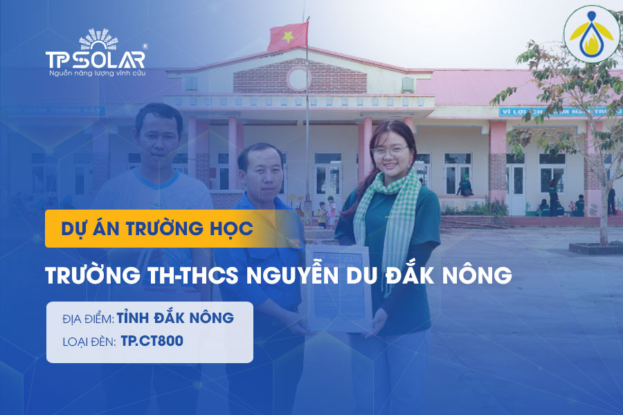 TP Solar đồng hành cùng dự án Đom Đóm Nhỏ thắp sáng Trường TH-THCS Nguyễn Du tại Đắk Nông