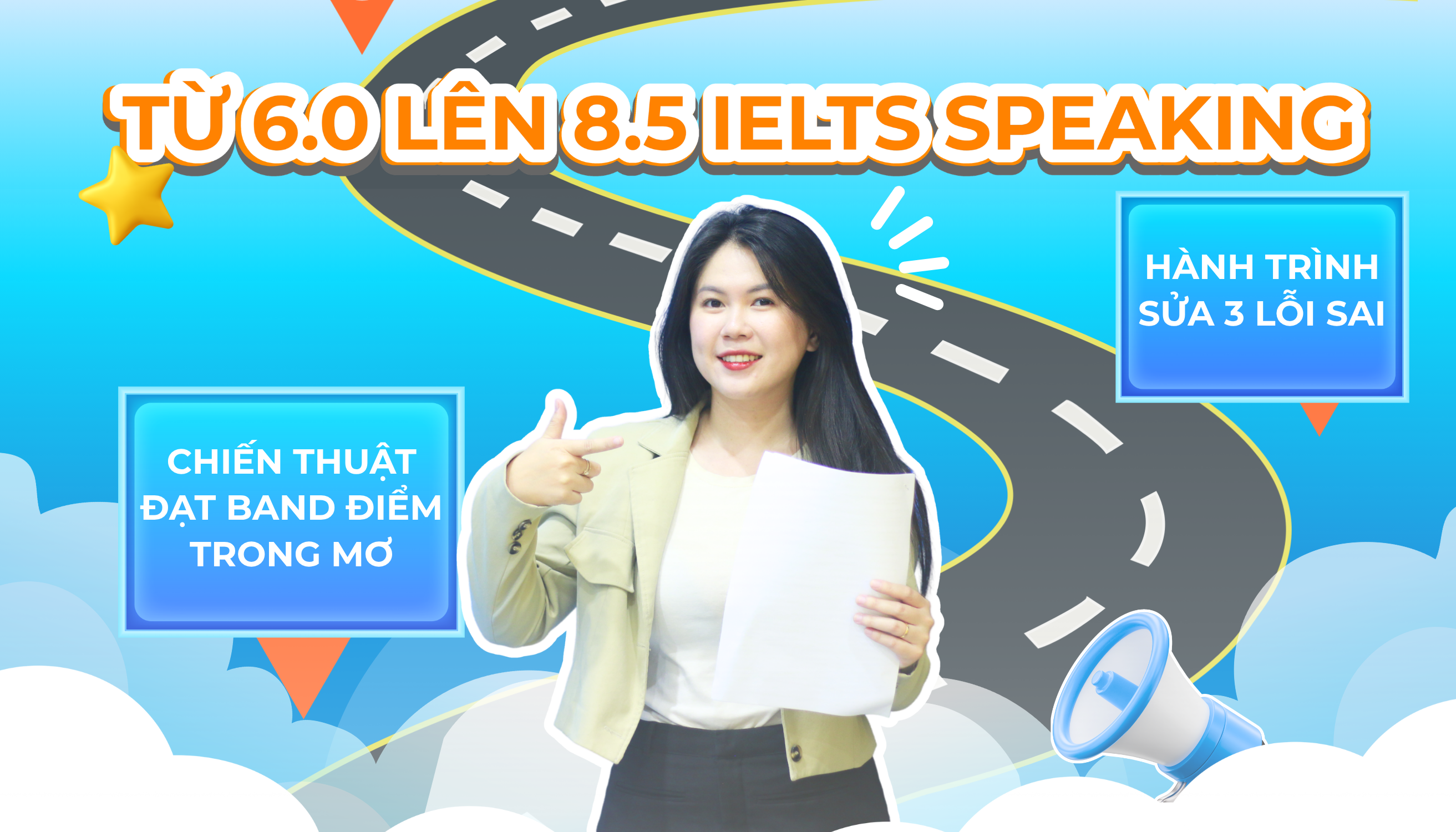 TỪ 6.0 LÊN 8.5 SPEAKING: LỘ TRÌNH BỨT PHÁ CÙNG MS. CHIN