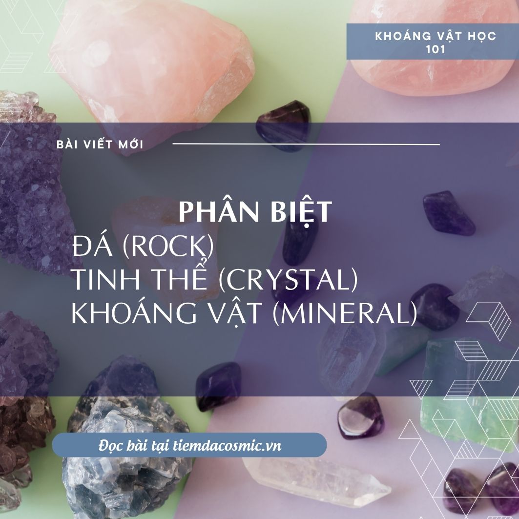 Phân Biệt: Đá (Rock), Tinh Thể (Crystal) và Khoáng Vật (Mineral)