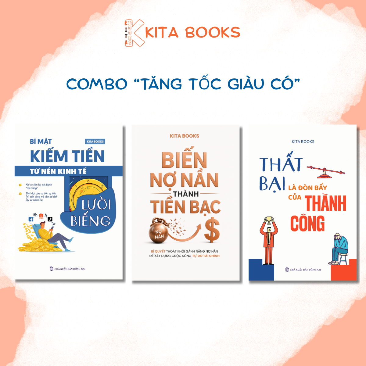 Combo "TĂNG TỐC GIÀU CÓ" 3 cuốn (BIẾN NỢ NẦN THÀNH TIỀN BẠC + THẤT BẠI LÀ ĐÒN BẨY CỦA THÀNH CÔNG + KIẾM TIỀN TRONG NỀN KINH TẾ LƯỜI BIẾNG)