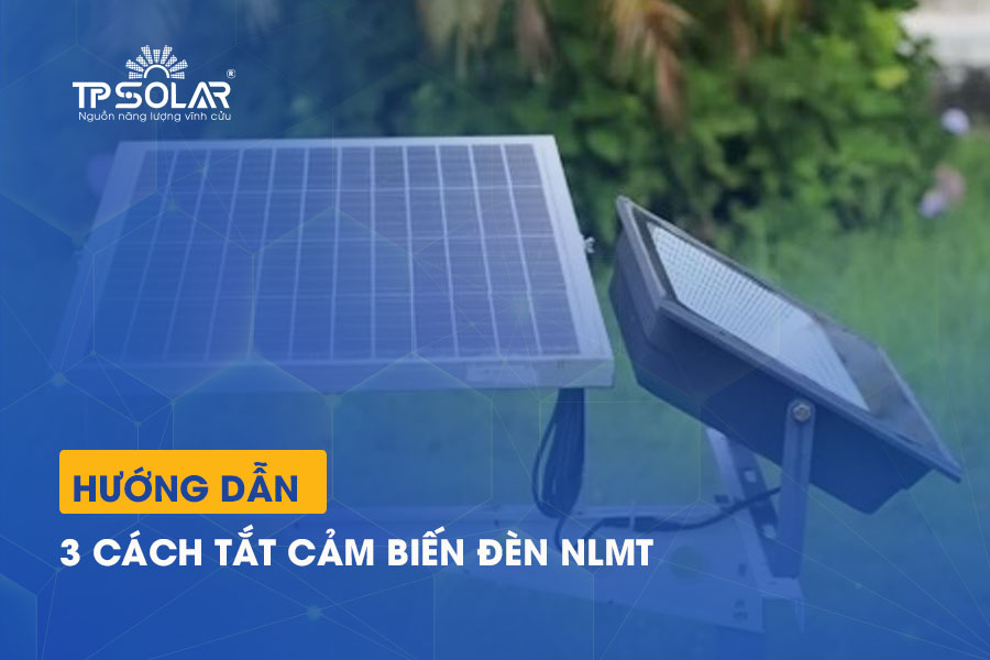 3 cách tắt cảm biến đèn năng lượng mặt trời tại nhà HIỆU QUẢ