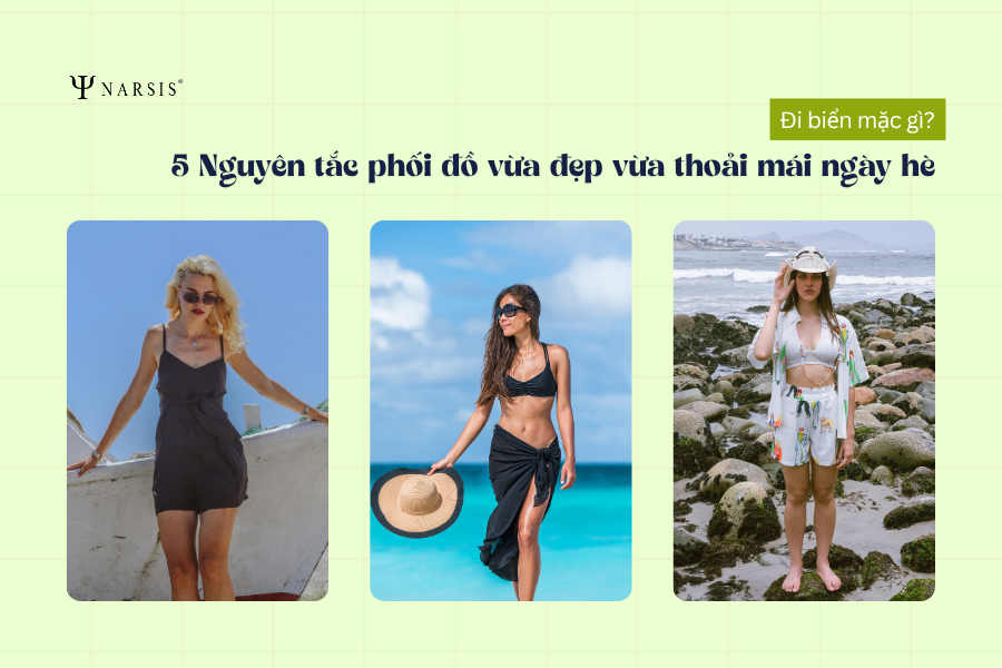 Đi biển mặc gì? 5 Nguyên tắc phối đồ vừa đẹp vừa thoải mái ngày hè
