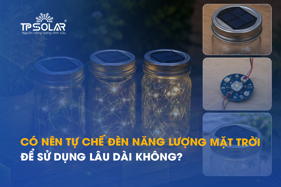 Có nên chế đèn năng lượng mặt trời để sử dụng lâu dài không?