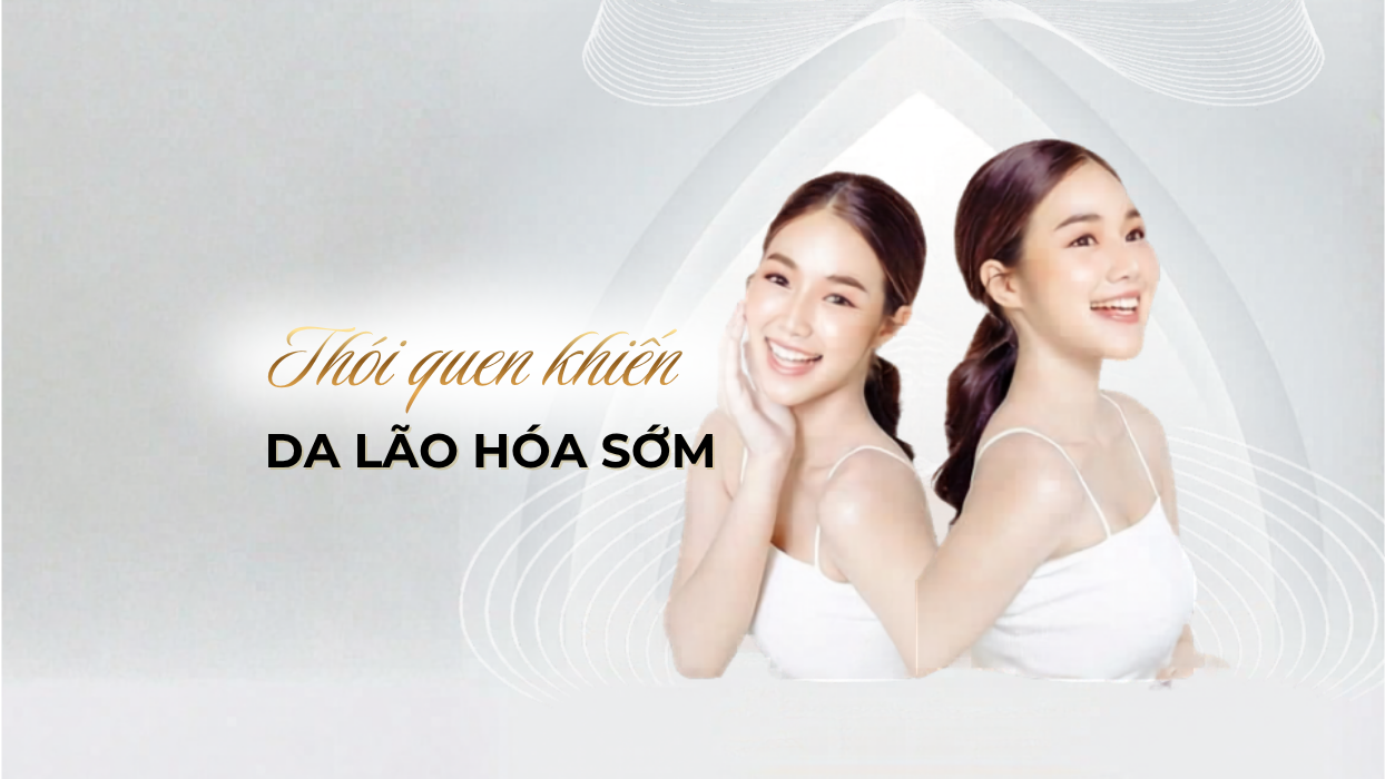 Da lão hóa sớm: Thói quen hàng ngày đang “giết chết” làn da bạn