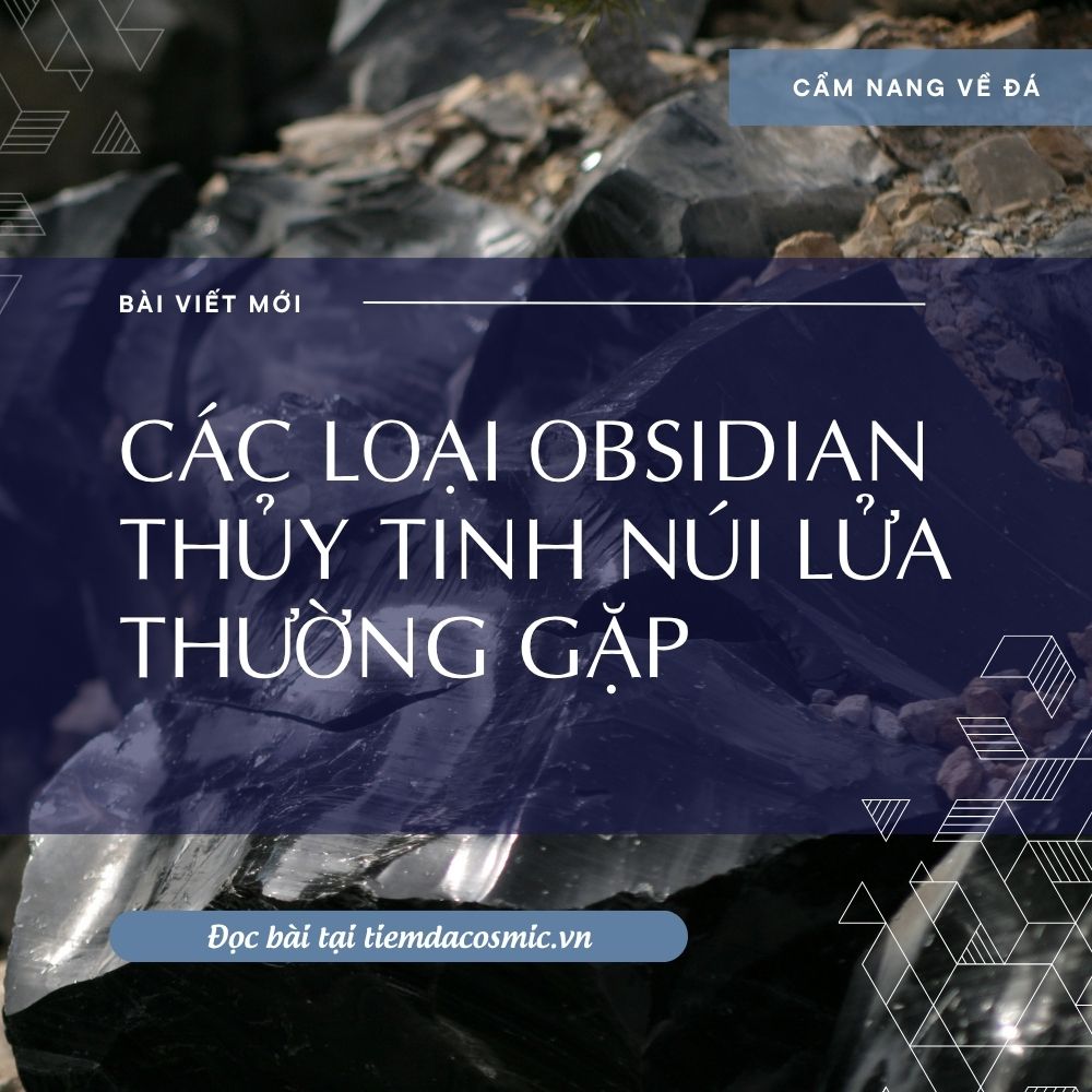 Các Loại Obsidian Thủy Tinh Núi Lửa