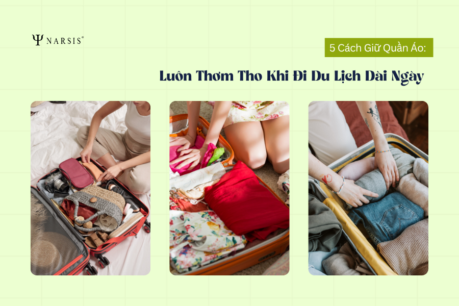 5 Cách Giữ Quần Áo Luôn Thơm Tho Khi Đi Du Lịch Dài Ngày Hiệu Quả