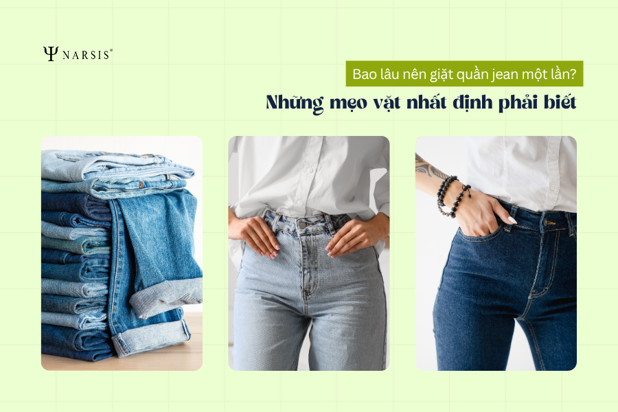 Bao lâu nên giặt quần jean một lần? Hướng dẫn chuẩn từ chuyên gia