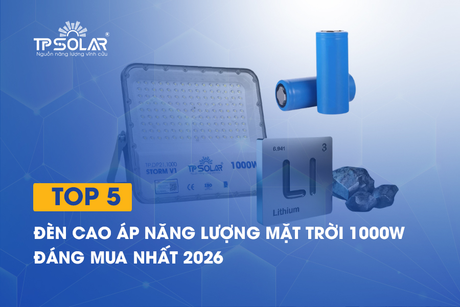 Top 5 đèn cao áp năng lượng mặt trời 1000w đáng mua nhất 2026