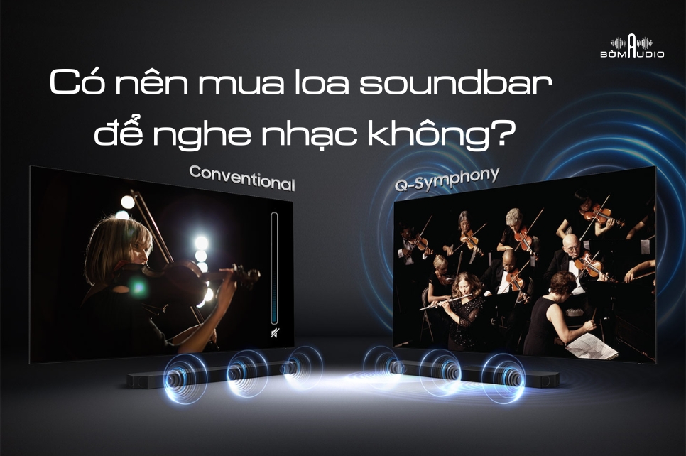 Có nên mua loa soundbar để nghe nhạc hay không?