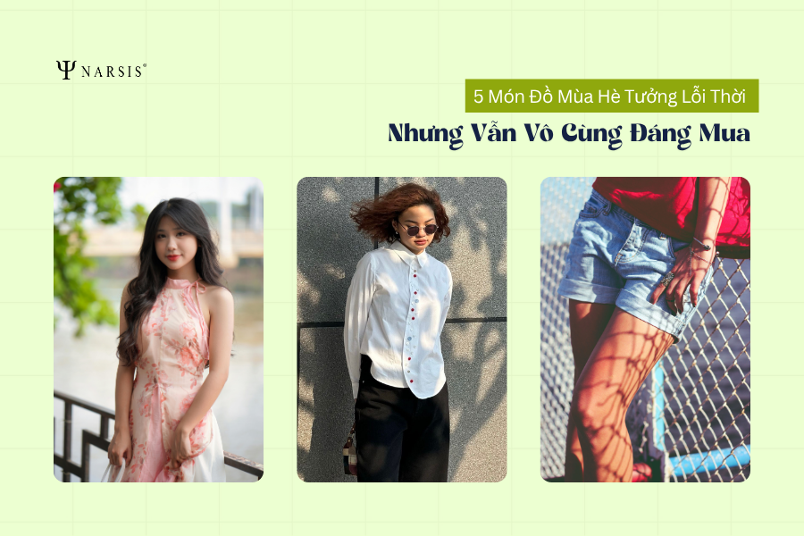 5 Món Đồ Mùa Hè Tưởng Lỗi Thời Nhưng Vẫn Vô Cùng Đáng Mua