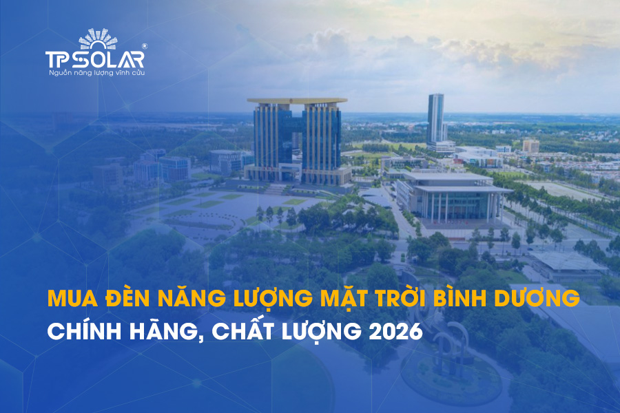 Mua đèn năng lượng mặt trời Bình Dương chính hãng, chất lượng 2026