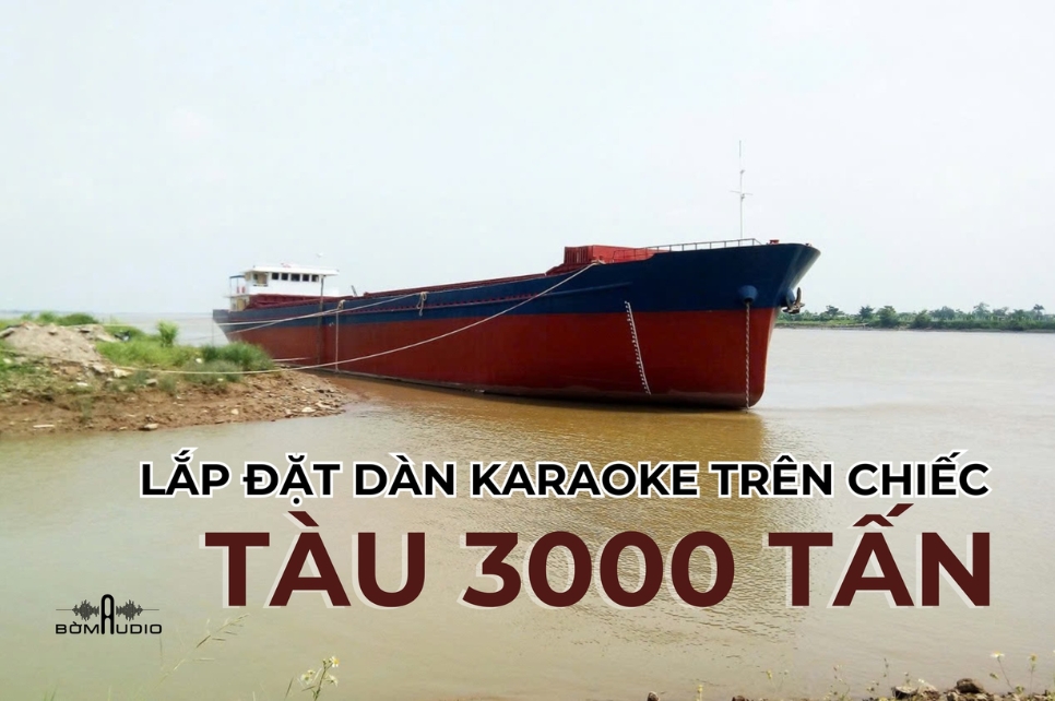 Dàn Karaoke DBAcoustic: Giải Pháp Âm Thanh Hoàn Hảo Trên Tàu 3000 Tấn tại Nam Định