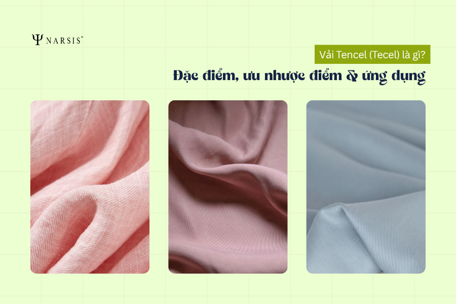 Vải Tencel (Tecel) là gì? Đặc điểm, ưu nhược điểm & ứng dụng