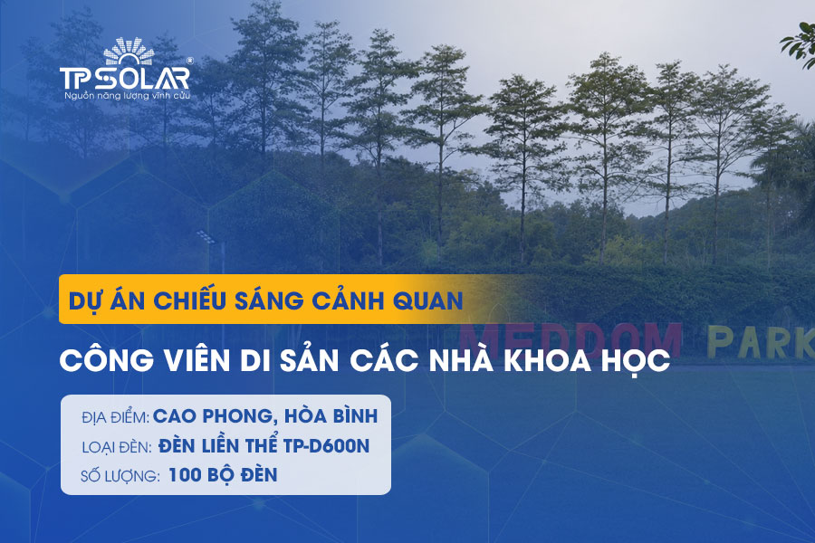 Dự án đèn năng lượng mặt trời 600W tại Công viên Di sản nhà khoa học Việt Nam - Hòa Bình