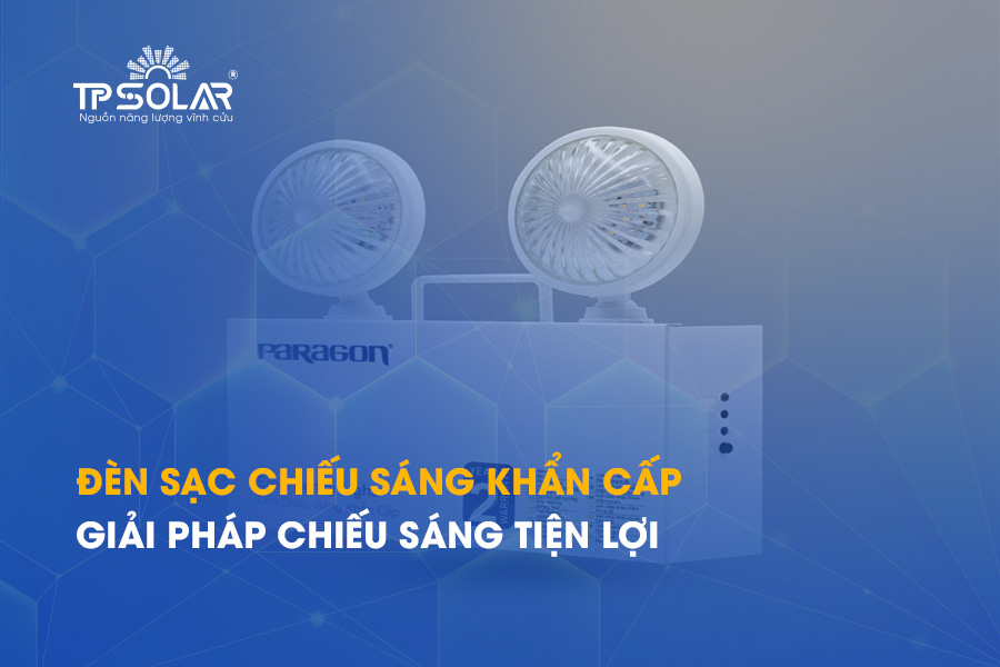 Đèn sạc chiếu sáng khẩn cấp: Giải pháp chiếu sáng tiện lợi