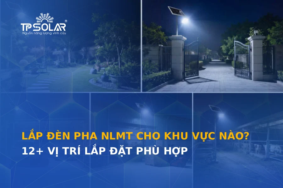 Lắp đèn pha NLMT cho khu vực nào? 12+ vị trí lắp đặt phù hợp