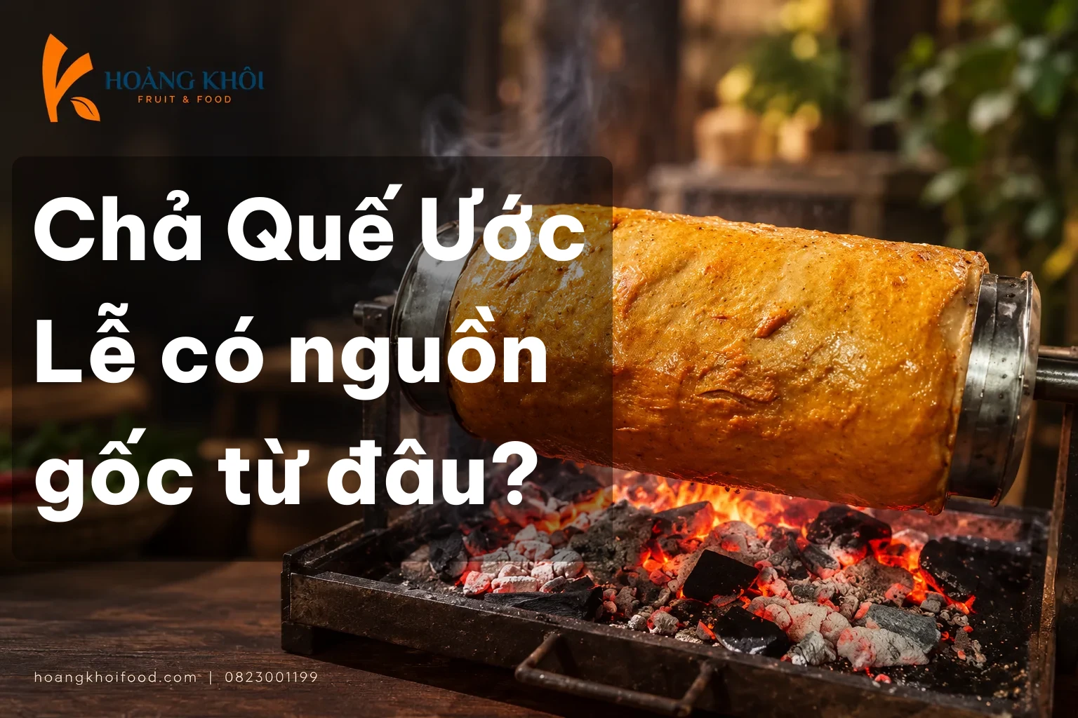 Chả Quế Ước Lễ có nguồn gốc từ đâu?