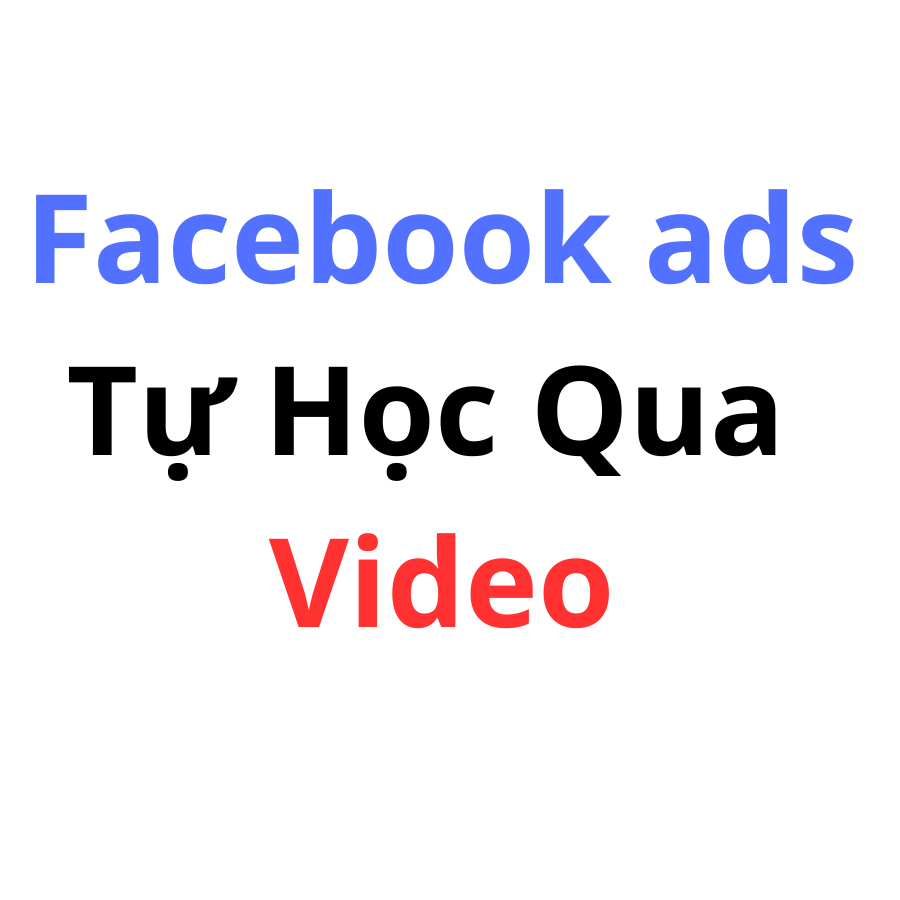 Facebook Ads 2026 Cơ Bản Đến Nâng cao