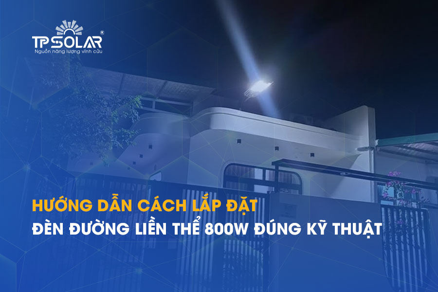 Hướng dẫn cách lắp đặt đèn đường liền thể 800W đúng kỹ thuật