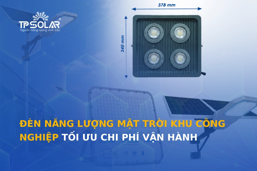 Đèn năng lượng mặt trời khu công nghiệp tối ưu chi phí vận hành