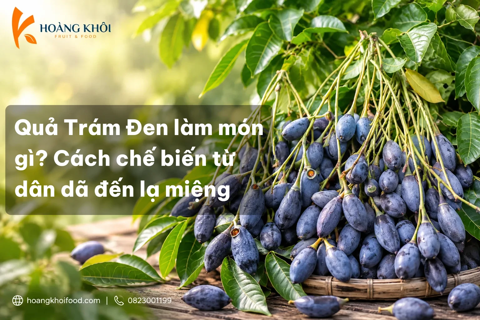 Quả Trám Đen làm món gì? Cách chế biến từ dân dã đến lạ miệng