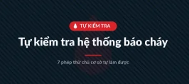 Tự kiểm tra hệ thống báo cháy: 7 phép thử chủ cơ sở tự làm được