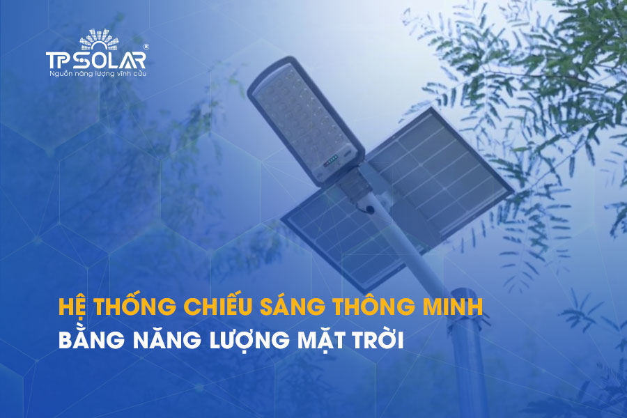 Hệ thống chiếu sáng thông minh bằng năng lượng mặt trời