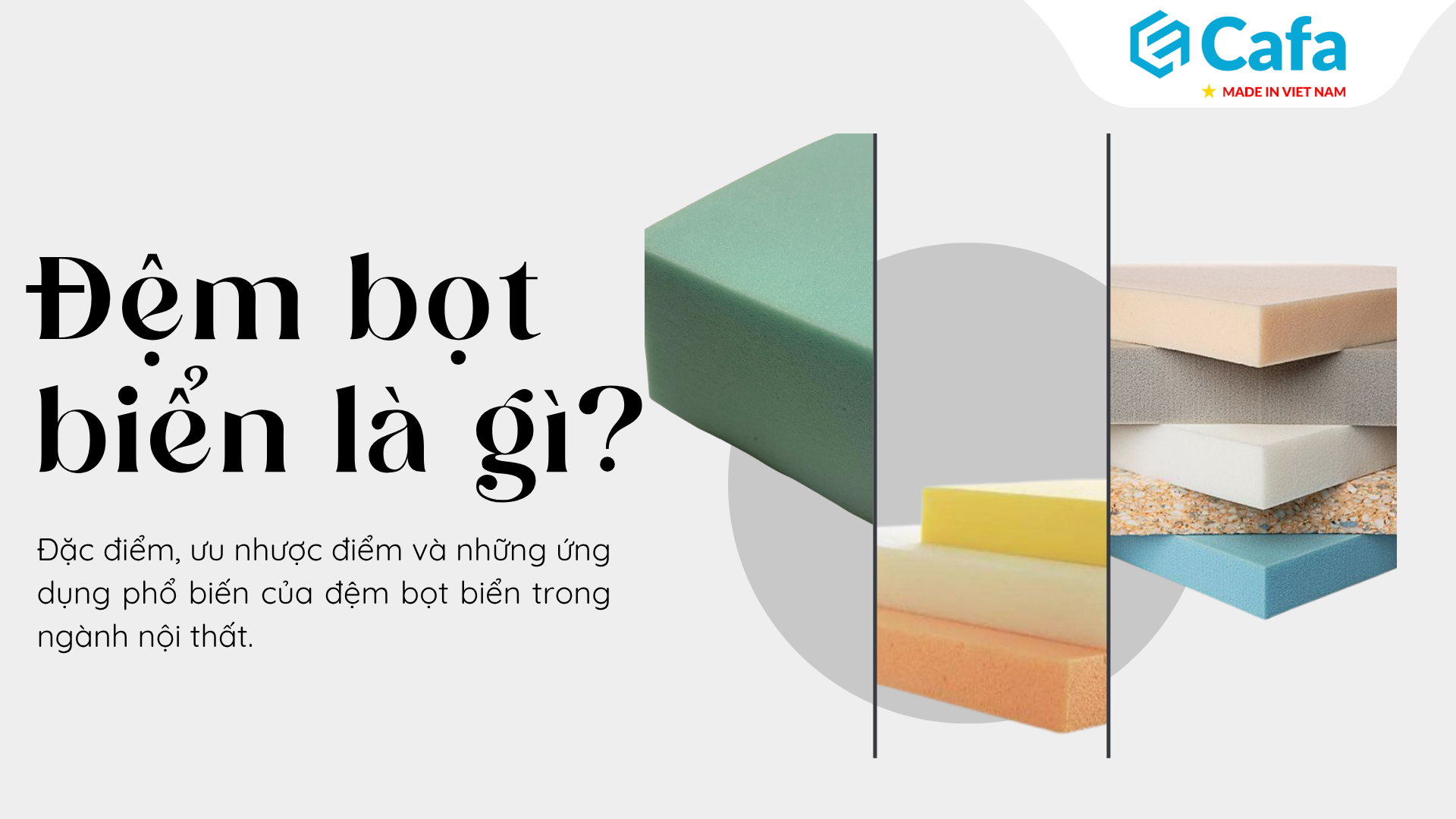 Đệm bọt biển là gì? Ứng dụng trong ngành nội thất.