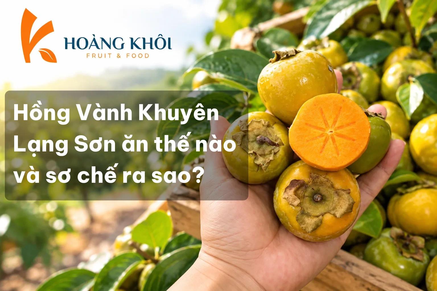 Hồng Vành Khuyên Lạng Sơn ăn thế nào và sơ chế ra sao?