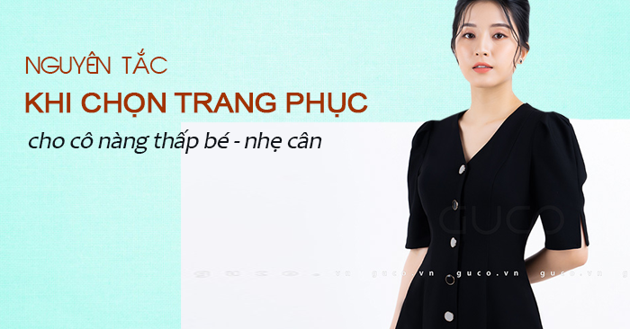 Nguyên tắc khi chọn trang phục cho cô nàng thấp bé nhẹ cân