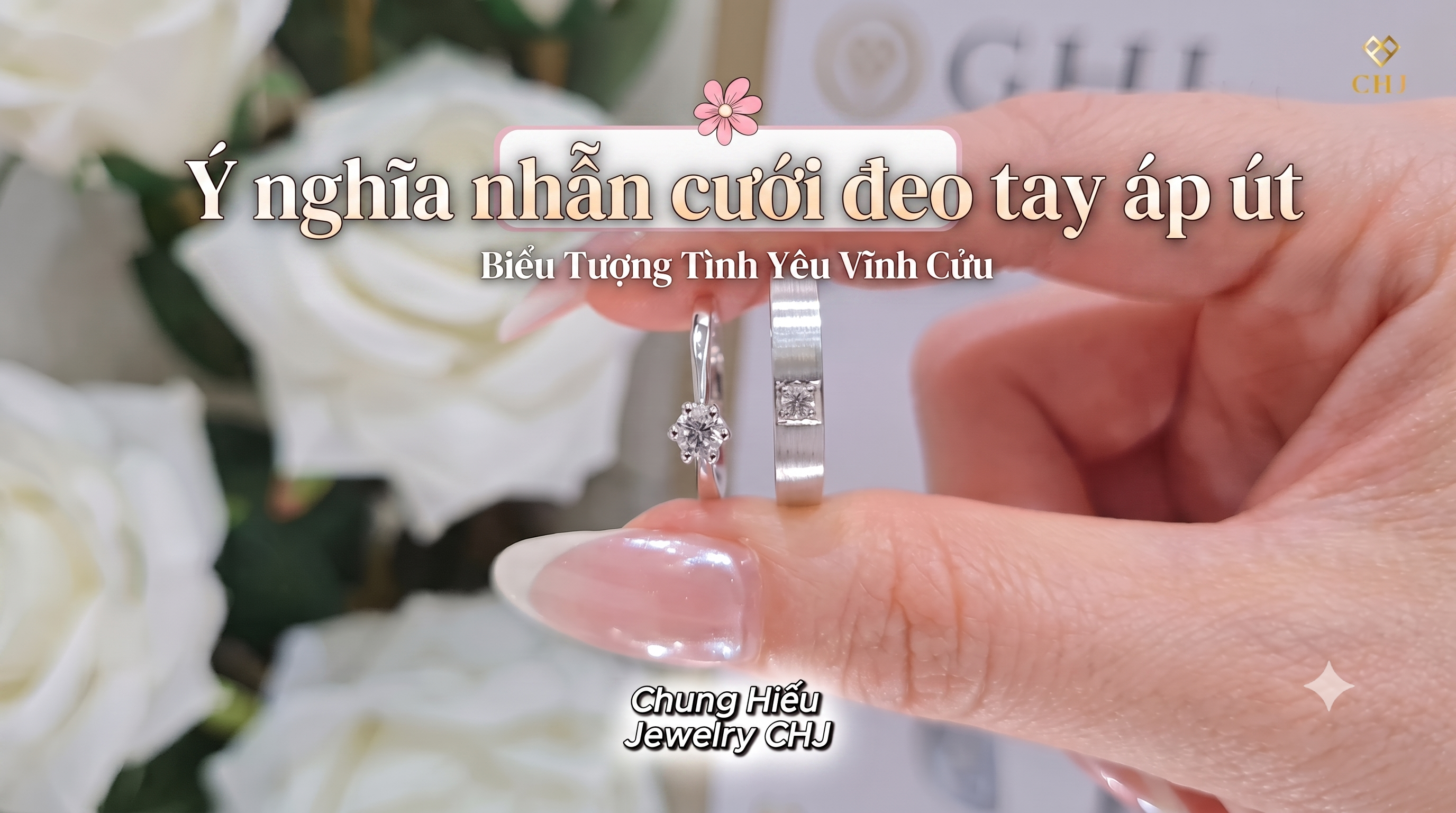 Ý Nghĩa Nhẫn Cưới — Tại Sao Đeo Ở Ngón Áp Út Tay Trái?