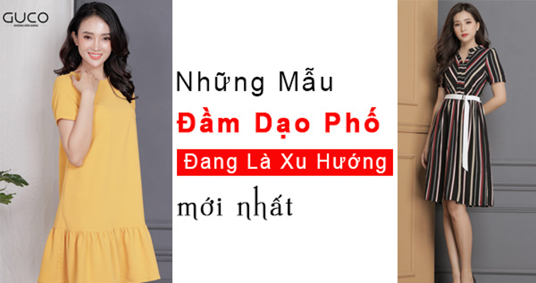 Những mẫu đầm dạo phố đang là xu hướng mới nhất