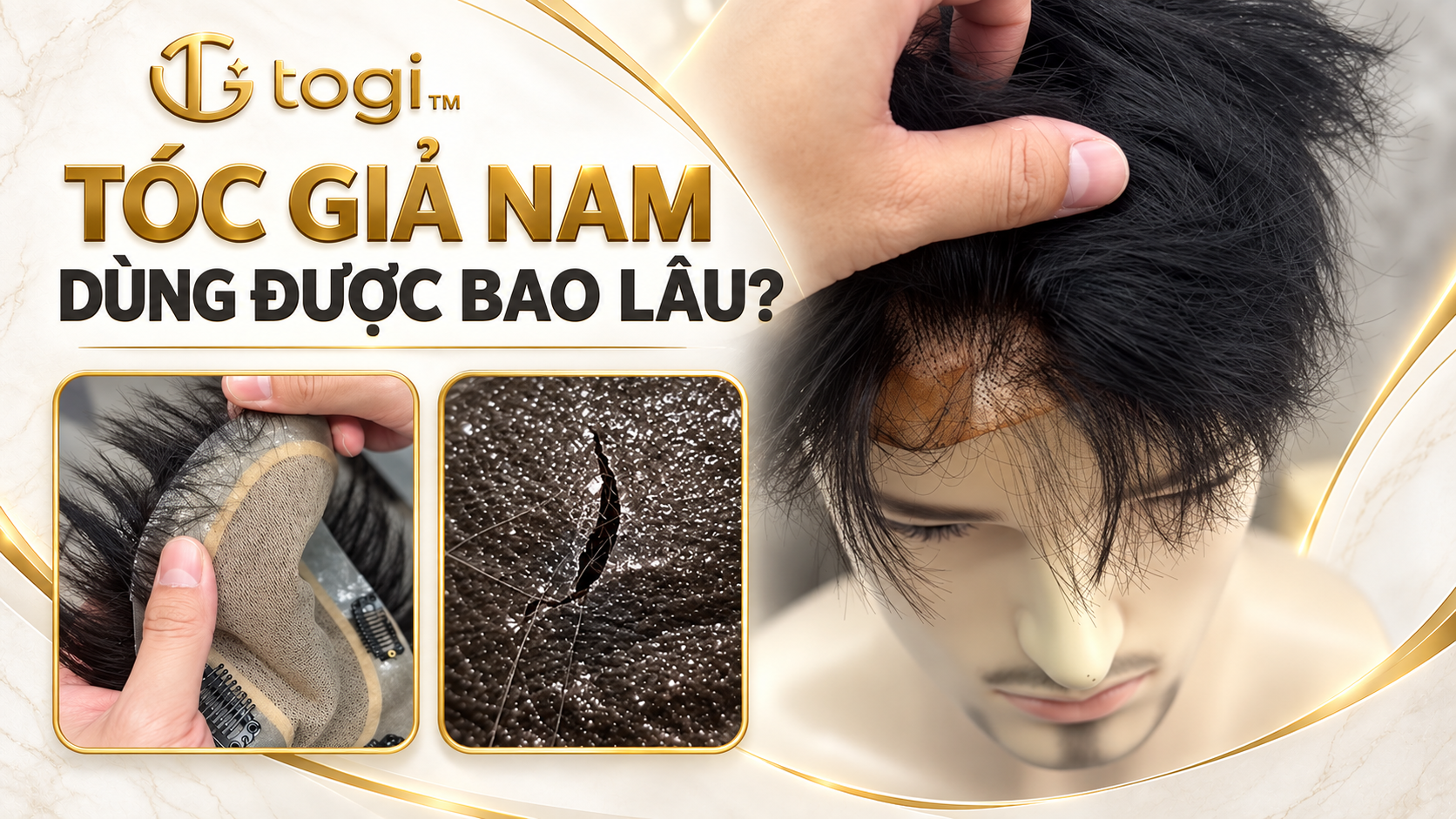Tóc giả nam dùng được bao lâu? 6 yếu tố quyết định độ bền và cách chăm sóc