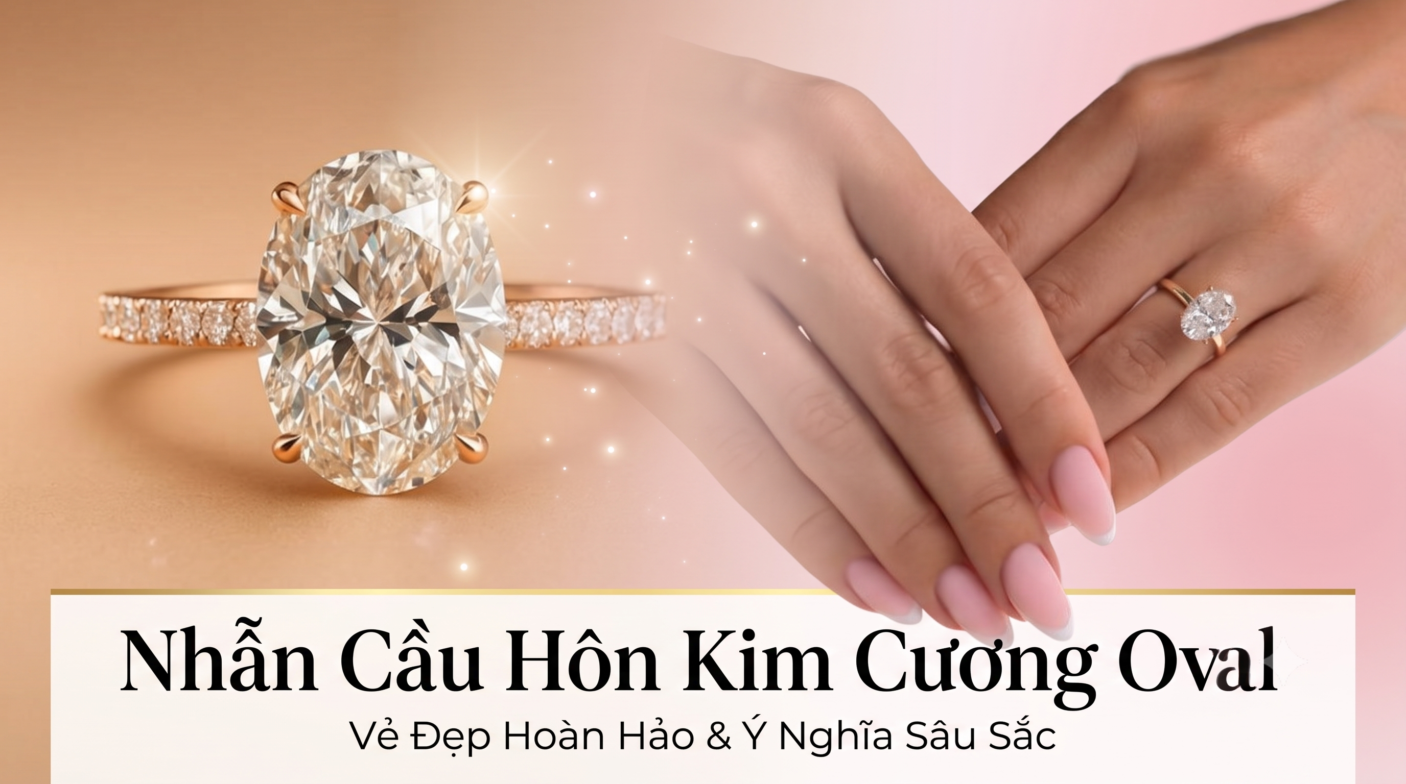 Nhẫn Cầu Hôn Kim Cương Oval: Hướng Dẫn Chọn Chuẩn Chuyên Gia (Xu Hướng 2026)
