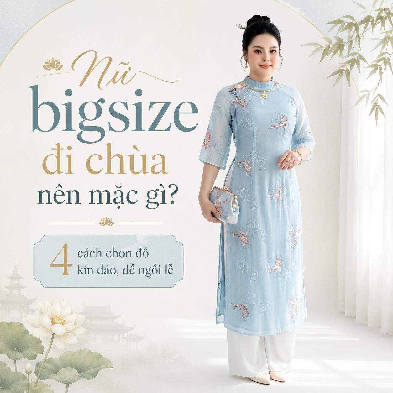 Nữ bigsize đi chùa nên mặc gì? 4 cách chọn đồ dễ mặc