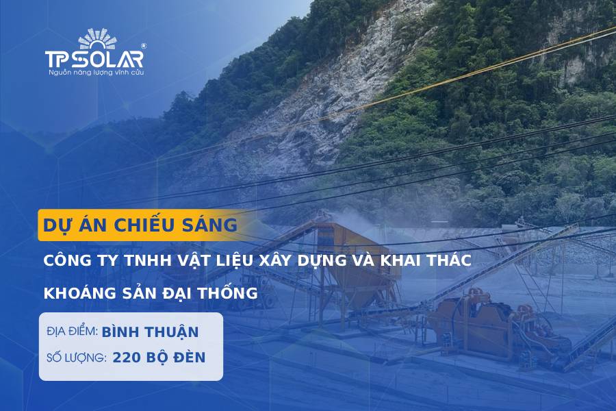 Dự án 220 bộ đèn năng lượng mặt trời TP Solar lắp đặt tại Công ty TNHH Vật liệu Xây dựng và Khai thác Khoáng sản Đại Thống