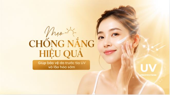 Mẹo chống nắng hiệu quả giúp bảo vệ da trước tia UV và lão hóa sớm