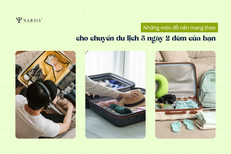 Kinh nghiệm chuẩn bị đồ đi du lịch 3 ngày 2 đêm gọn nhẹ, đầy đủ nhất