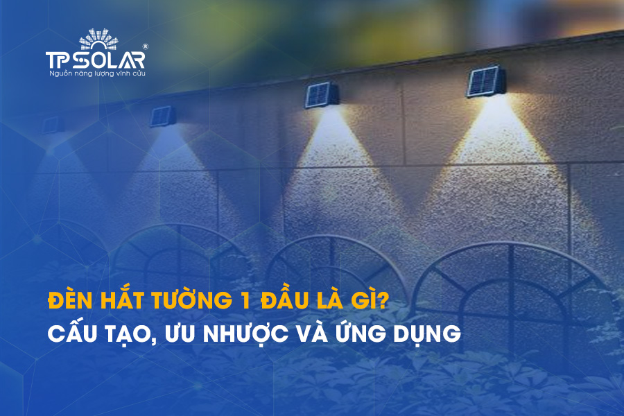 Đèn hắt tường 1 đầu là gì? Cấu tạo, ưu nhược và ứng dụng