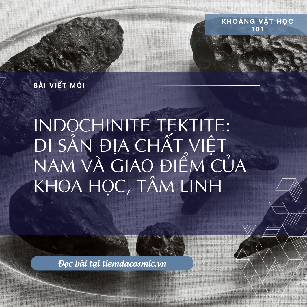 Indochinite Tektite: Di Sản Địa Chất Việt Nam Và Giao Điểm Của Khoa Học, Tâm Linh