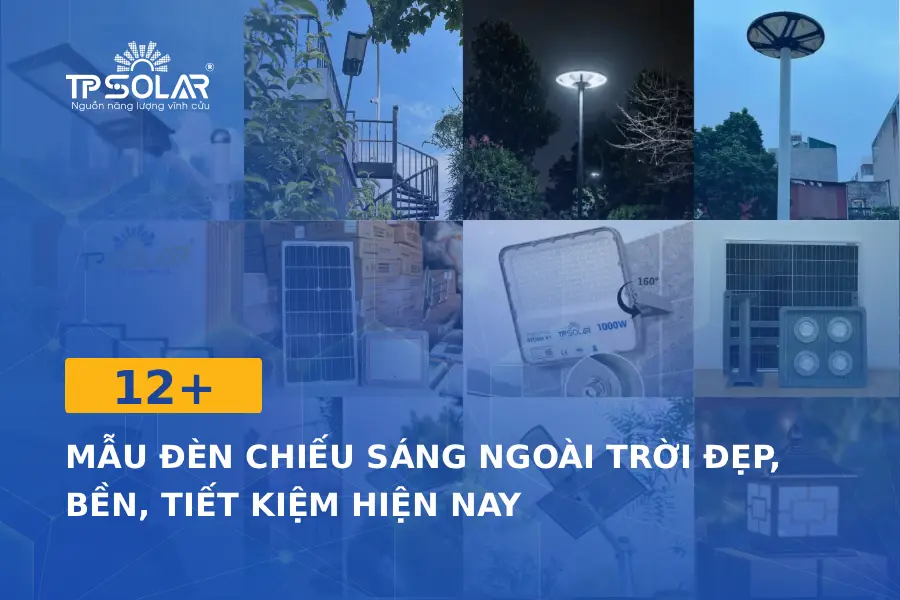 12+ mẫu đèn chiếu sáng ngoài trời đẹp, bền, tiết kiệm hiện nay