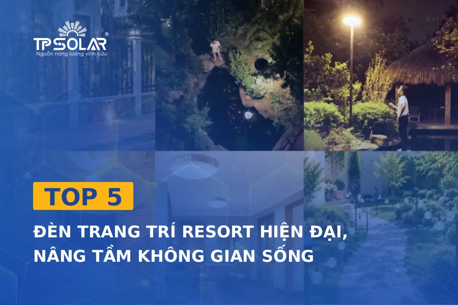 Top 5 đèn trang trí resort hiện đại, nâng tầm không gian sống