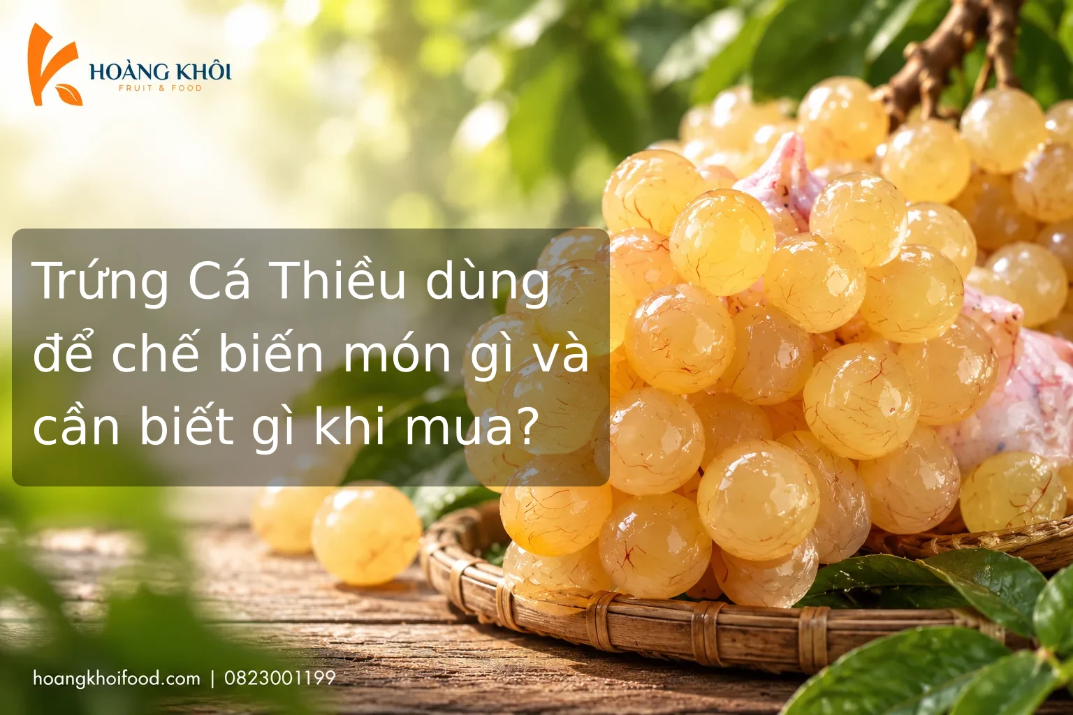 Trứng Cá Thiều dùng để chế biến món gì và cần biết gì khi mua?