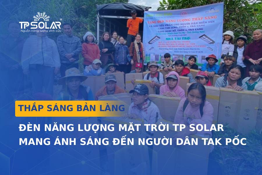 Đèn năng lượng mặt trời TP Solar mang ánh sáng đến người dân Tak Pốc - Quảng Nam