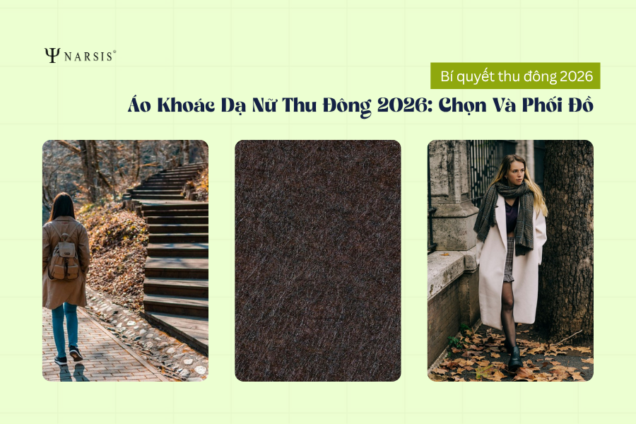 Áo Khoác Dạ Nữ Mùa Thu Đông 2026: Cách Chọn Và Phối Đồ Chuẩn