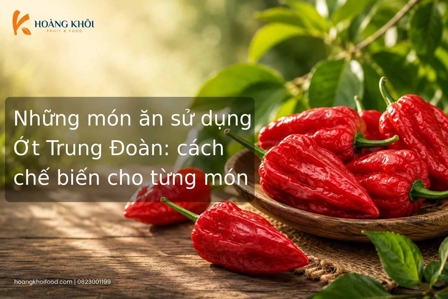 Những món ăn sử dụng Ớt Trung Đoàn: cách chế biến cho từng món